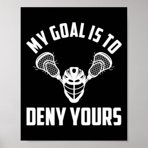 Lacrosse Goalie Keeper - Mijn doel is om je te ont Poster