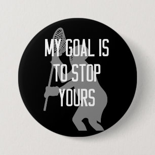 Lacrosse Goalie - Mijn doel is jullie tegen te hou Ronde Button 7,6 Cm