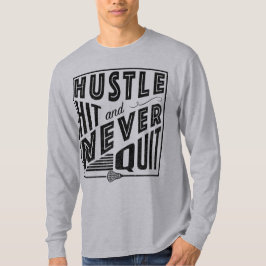 Lacrosse, Hustle Hit houdt nooit Shirt uit