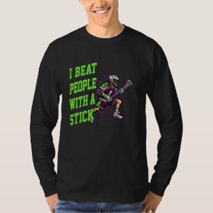 Lacrosse I Beat Mensen Met Een Stok Geweldig Voor  T-shirt