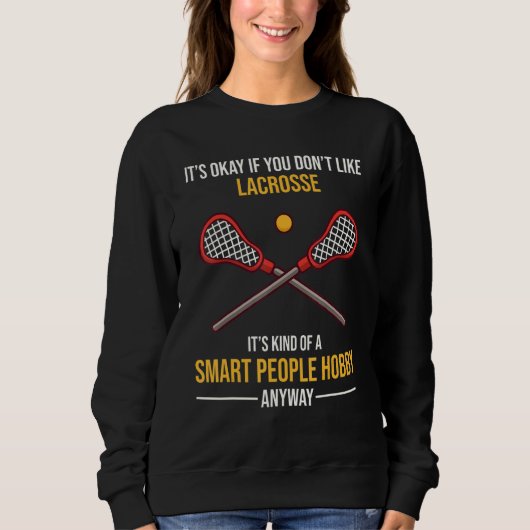 Lacrosse Is A Smart People Hobby Anyway Trui (Voorkant)