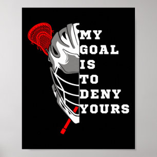 Lacrosse Mijn doel is om de jouwe te ontkennen - G Poster