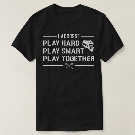 Lacrosse Player Play Hard Play Smart Funny Gift T-shirt (Design voorkant)