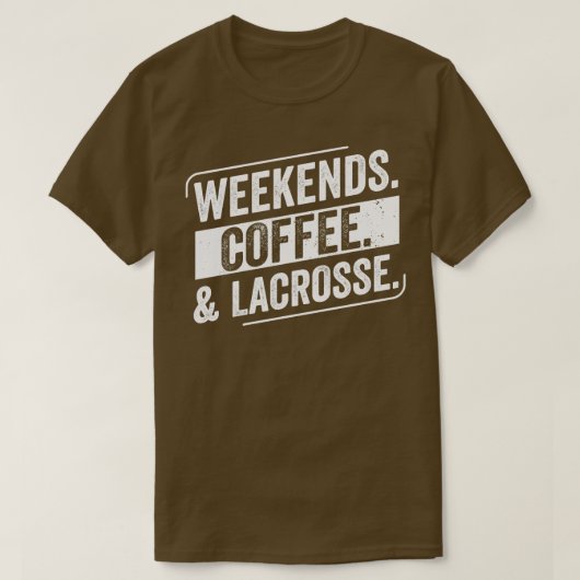 Lacrosse Player Weekends Coffee Lacrosse T-shirt (Design voorkant)