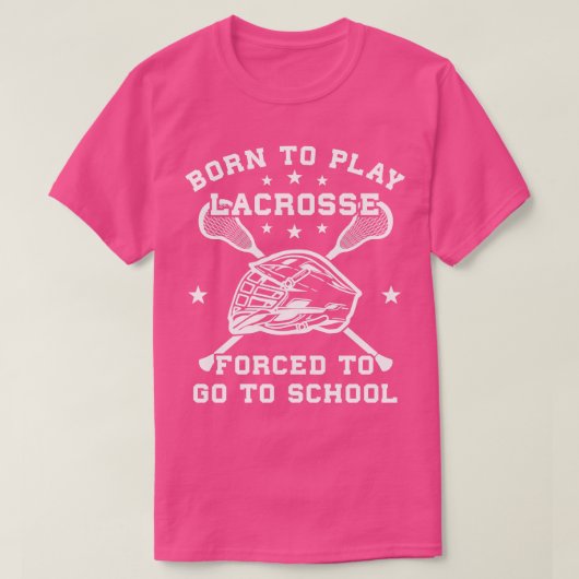 Lacrosse spelers geboren om Lacrosse te spelen om  T-shirt (Design voorkant)