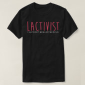 Lactivist I Support Breastfeeding  T-shirt (Design voorkant)