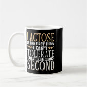 Lactose Is The First Thing I Cant Tolerate Youre T Koffiemok (Links)