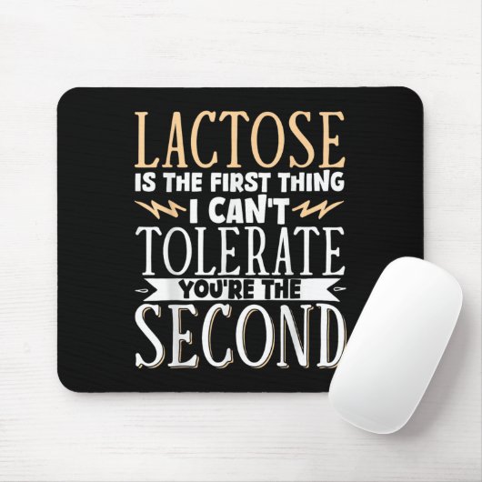 Lactose Is The First Thing I Cant Tolerate Youre T Muismat (Met muis)