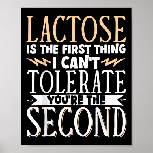 Lactose Is The First Thing I Cant Tolerate Youre T Poster (Voorkant)