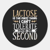 Lactose Is The First Thing I Cant Tolerate Youre T Ronde Sticker (Voorkant)
