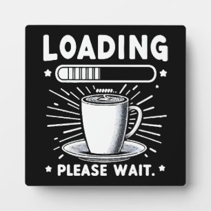 Laden Even Geduld voor koffie grappige koffieliefh Fotoplaat