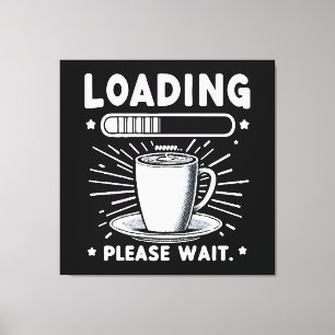 Laden Even Wachten voor Koffie grappige koffie lie Canvas Afdruk