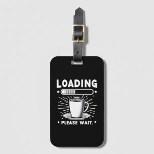Laden Gelieve te wachten op Koffie grappige koffie Bagagelabel