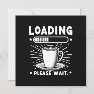 Laden Gelieve te wachten op Koffie grappige koffie Kaart