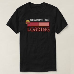 Laden… Sarcasme Niveau: 100% T-Shirt