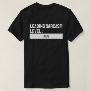Laden… Sarcastische niveau: 100% T-shirt