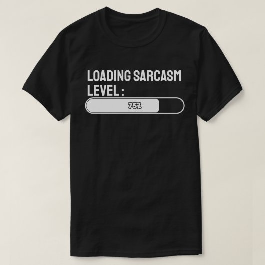Laden… Sarcastische niveau: 75% T-shirt (Design voorkant)