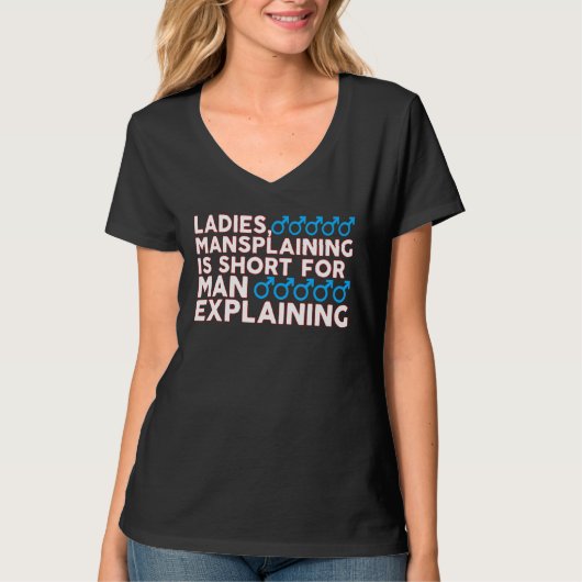 Ladies Mansplaining is een afkorting van Man Expla T-shirt (Voorkant)