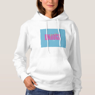 Ladies You Are Enough Hoodie - Sky & Sweet 