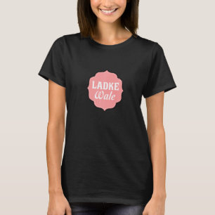 Ladke Wale Desi Bollywood Shaadi Bruiloft T-shirt