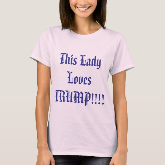 Lady houdt van Trump! T-shirt (Voorkant)