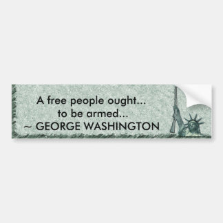 LADY LIBERTY - GEORGE WASHINGTON QUOTE - MOET WORD BUMPERSTICKER