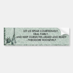 LADY LIBERTY - T ROOSEVLELT - HOUD OURZELVES ARMED BUMPERSTICKER