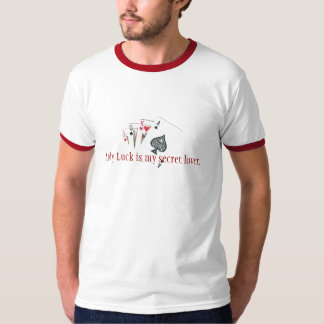 Lady Luck is mijn geheime minnaar. T-shirt