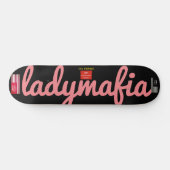 LADY MAFIA Skateboard (Horizontaal)