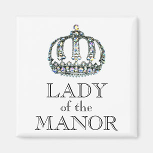 "Lady of the Manor" Magnet