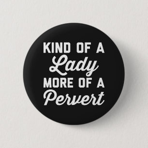 Lady Pervert Funny Quote Ronde Button 5,7 Cm