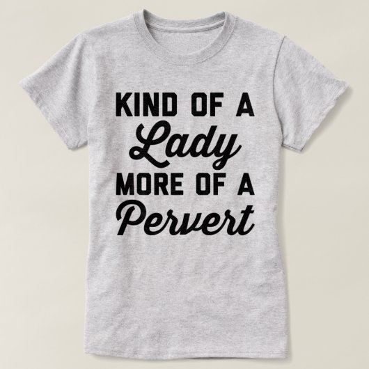 Lady Pervert Funny Quote T-shirt (Design voorkant)