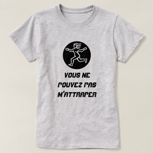 Lady Run met sms Vous ne pouvez pas m'attraper T-shirt (Design voorkant)