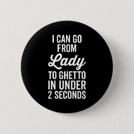 Lady to Ghetto Funny Quote Ronde Button 5,7 Cm