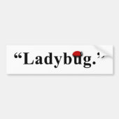 "Ladybug". Bumpersticker (Voorkant)