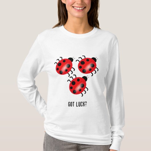 ladybug, ladybug, ladybug, Luck? T-shirt (Voorkant)