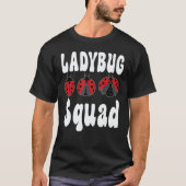 Ladybug Squad Entomologist Cute Insect Team Ladybu T-shirt (Voorkant)