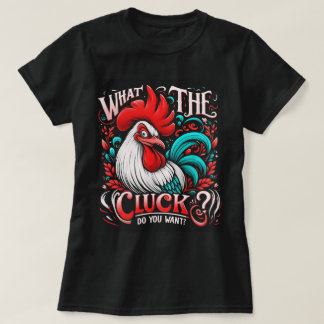 Lady's What the Cluck? Wil je T-shirt