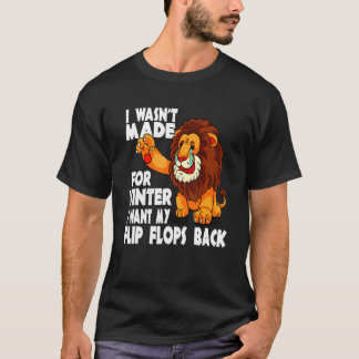 Laffe Leeuw Ik Was Niet Gemaakt Voor Winter Ik Wil T-shirt