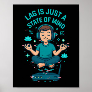 Lag is gewoon een staat van geest Funny Gamer Desi Poster