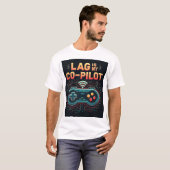 Lag Is My Co-Pilot Buffering Gamer Unisex T-Shirt  (Voorkant volledig)