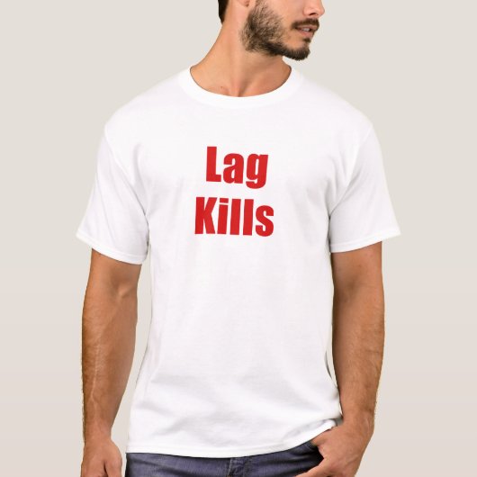 Lag Kills T-shirt (Voorkant)