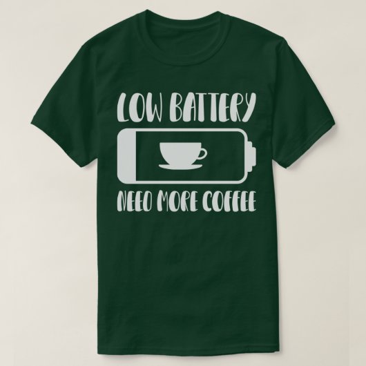 Lage batterij heeft meer koffie nodig 1 t-shirt (Design voorkant)
