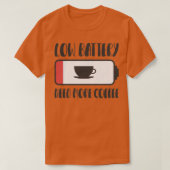 Lage batterij heeft meer koffie nodig 3 t-shirt (Design voorkant)