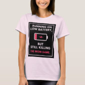 Lage batterij, maar nog steeds de moeder spel dode t-shirt (Voorkant)