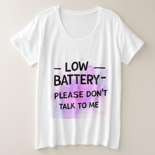 Lage batterij praat alsjeblieft niet met me - grap grote maat t-shirt (Design voorkant)