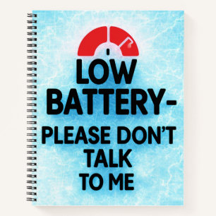Lage batterij praat alsjeblieft niet met me - grap notitieboek