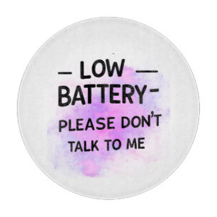 Lage batterij praat alsjeblieft niet met me - grap snijplank