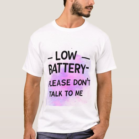 Lage batterij praat alsjeblieft niet met me - grap t-shirt (Voorkant)
