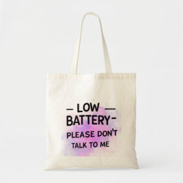 Lage batterij praat alsjeblieft niet met me - grap tote bag